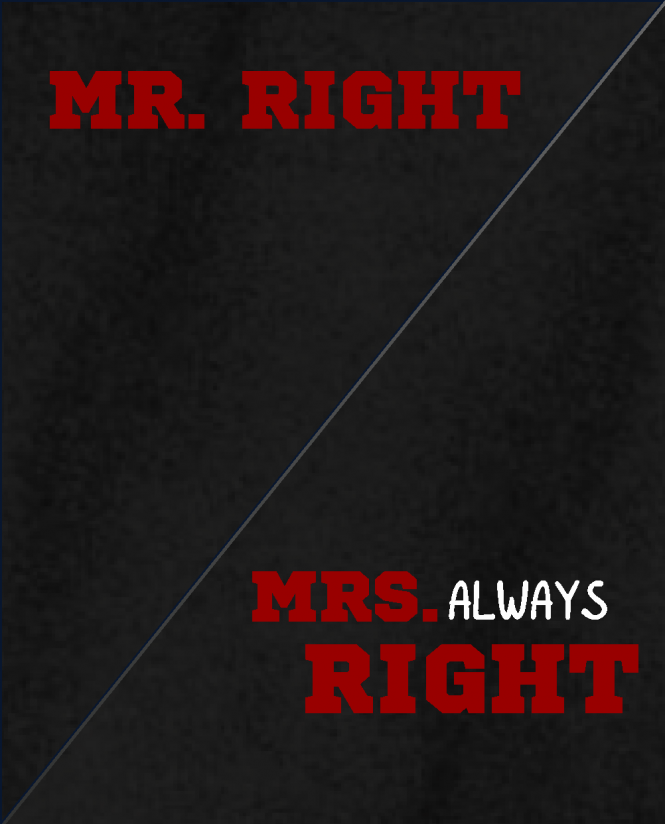 Mr right / Mrs always right